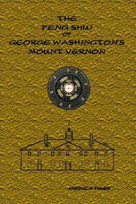 Stock image for The Feng Shui of George Washington's Mount Vernon for sale by medimops