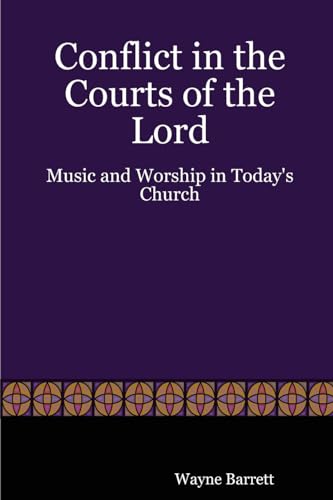 Imagen de archivo de Conflict in the Courts of the Lord: Music and Worship in Today's Church a la venta por Lucky's Textbooks