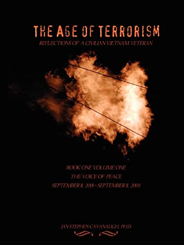 Imagen de archivo de The Age of Terrorism, Reflections of a Civilian Vietnam Veteran, Book One Volume One, The Voice of Peace, September 11, 2001 - September 11, 2003 a la venta por Ergodebooks