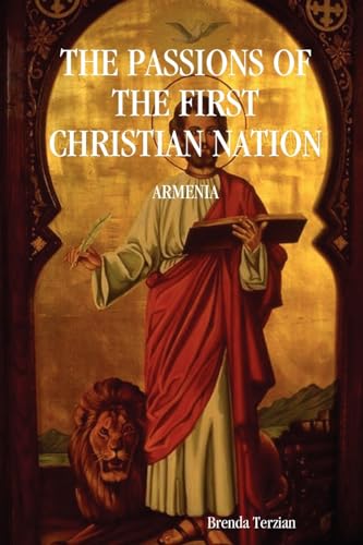 Imagen de archivo de THE PASSIONS OF THE FIRST CHRISTIAN NATION: ARMENIA a la venta por Chiron Media