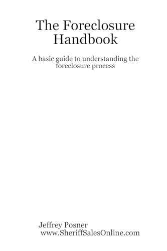 Imagen de archivo de The Foreclosure Handbook - A Basic Guide to Understanding the Foreclosure Process a la venta por Chiron Media