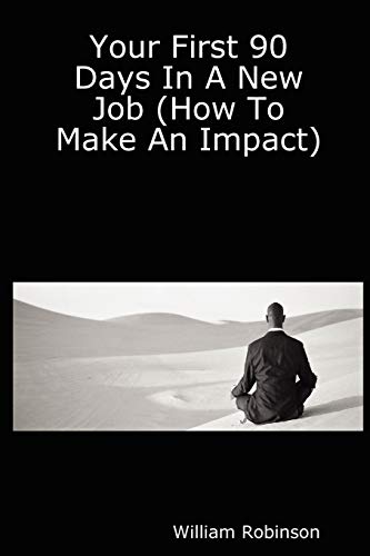 Stock image for Your First 90 Days In A New Job (How To Make An Impact) for sale by Open Books