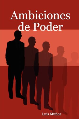 Ambiciones de Poder (Spanish Edition) - Muñoz, Luis