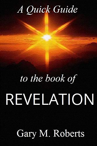 A quick guide to the book of revelation - Gary M. Roberts