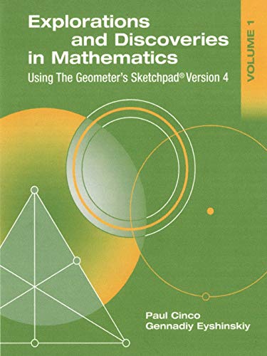 Stock image for Explorations and Discoveries in Mathematics, Volume 1, Using the Geometer's Sketchpad Version 4 for sale by PBShop.store US