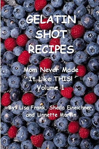 9781411616950: Gelatin Shot Recipes: Mom Never Made It Like THIS! Volume 1