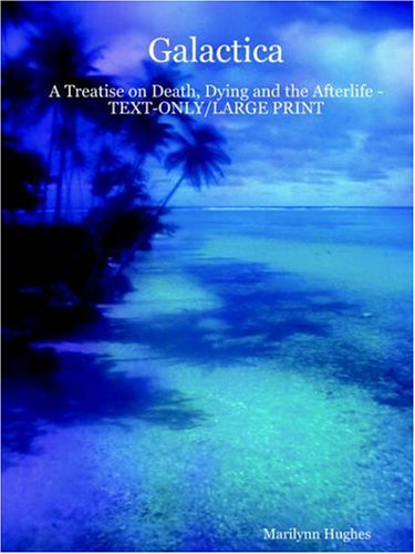 9781411617117: Galactica: A Treatise on Death, Dying and the Afterlife - Text-Only/Large Print