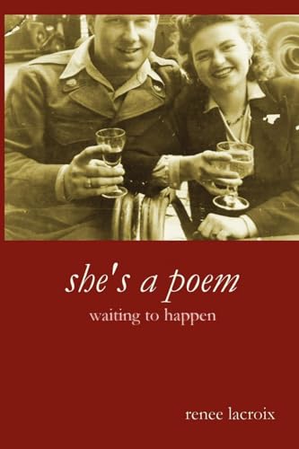 She's a Poem Waiting to Happen - renee lacroix