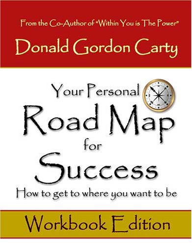 Your Personal Road Map for Success: How to Get to Where You Want to Be (9781411621251) by Carty, Donald Gordon