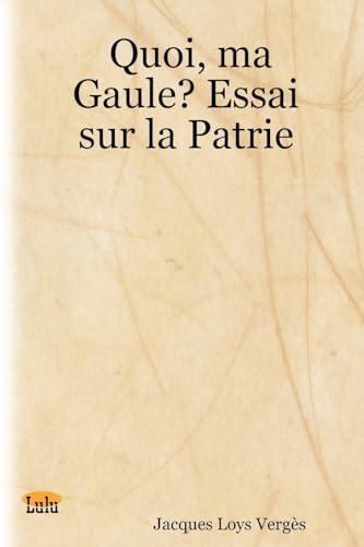 Beispielbild fr Quoi, Ma Gaule? Essai Sur La Patrie (Spanish Edition) zum Verkauf von Lucky's Textbooks