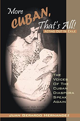 Imagen de archivo de More Cuban, That's All!: Acting Out In Exile - The Voices of the Cuban Diaspora Speak Again a la venta por Bookmans