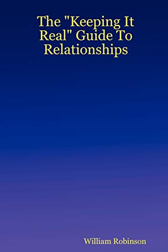 The "Keeping It Real" Guide To Relationships (9781411628281) by Robinson, William