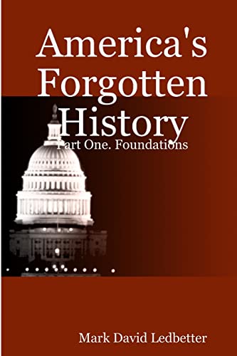Stock image for America's Forgotten History: Part One. Foundations for sale by ThriftBooks-Atlanta