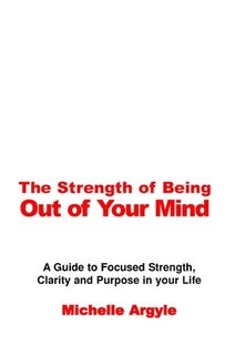 Imagen de archivo de The Strength of Being Out of Your Mind a la venta por Bookmans