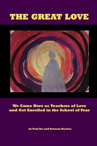 Stock image for The Great Love - We Came Here as Teachers of Love and Got Enrolled in the School of Fear for sale by Lexington Books Inc