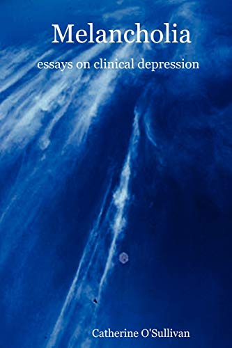 Beispielbild fr Melancholia: Essays on Clinical Depression zum Verkauf von Chiron Media