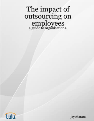 Imagen de archivo de The impact of outsourcing on employees: a guide to organisations. a la venta por Chiron Media