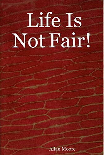 Life Is Not Fair! (9781411634497) by Moore, Allan D