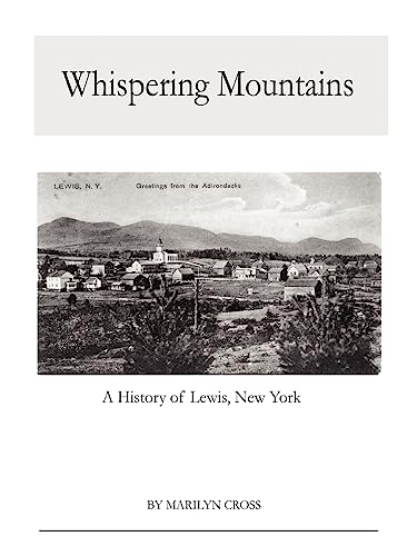 Stock image for Whispering Mountains: A History of Lewis, New York: A History of Lewis, New York for sale by Lucky's Textbooks