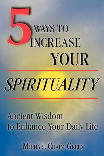 Beispielbild fr 5 Ways to Increase Your Spirituality: Ancient Wisdom to Enhance Your Daily Life zum Verkauf von Chiron Media