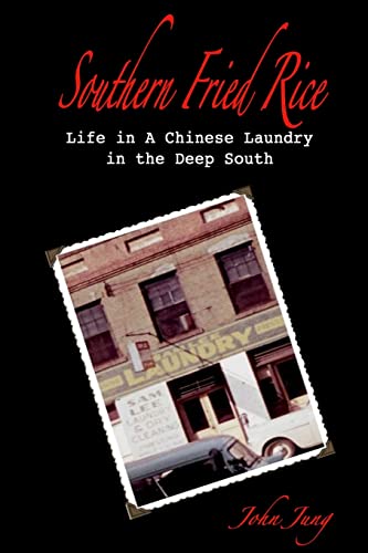 Imagen de archivo de Southern Fried Rice: Life in A Chinese Laundry in the Deep South a la venta por Better World Books: West