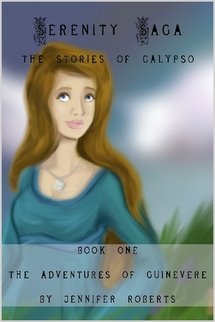 Serenity Saga: The Stories of Calypso, Book One: The Adventures of Guinevere (9781411642072) by Jennifer Roberts