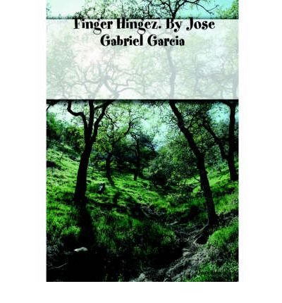 Finger Hingez. By Jose Gabriel Garcia (9781411642195) by Garcia, Jose