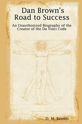 Beispielbild fr Dan Brown's Road to Success: An Unauthorized Biography of the Creator of the Da Vinci Code zum Verkauf von Chiron Media