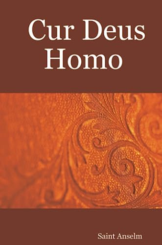 Cur Deus Homo (9781411646438) by Anselm, Saint