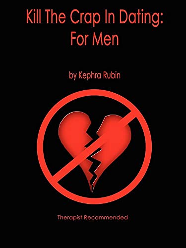 9781411649675: Kill the Crap in Dating: For Men (Second Edition)