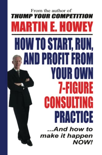 9781411650756: How To Start, Run, And Profit From Your Own 7-Figure Consulting Practice