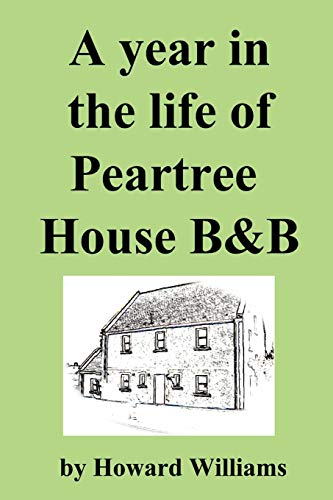 A year in the life of Peartree House B&B (9781411655942) by Williams, Howard