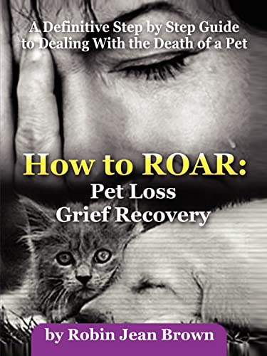 Beispielbild fr How to ROAR: Pet Loss Grief Recovery: Pet Loss Grief Recovery zum Verkauf von Goodwill of Colorado