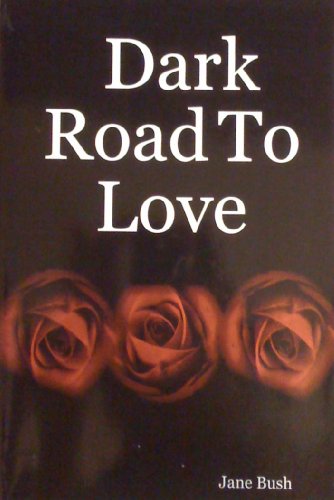 Dark Road To Love (9781411658363) by Jane Bush