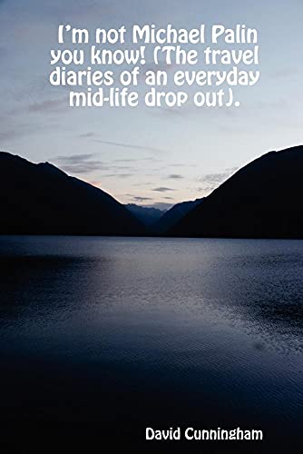 Imagen de archivo de I?m not Michael Palin you know! (The travel diaries of an everyday mid-life drop out). a la venta por medimops