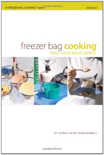 Beispielbild fr Freezer Bag Cooking: Trail Food Made Simple zum Verkauf von Bahamut Media