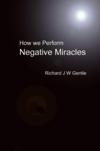 How we perform Negative Miracles (9781411663947) by Gentle, Richard