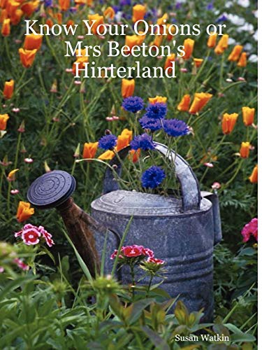 9781411666597: Know Your Onions or Mrs Beeton's Hinterland: A Nineteenth Century Cookery and Household Miscellany
