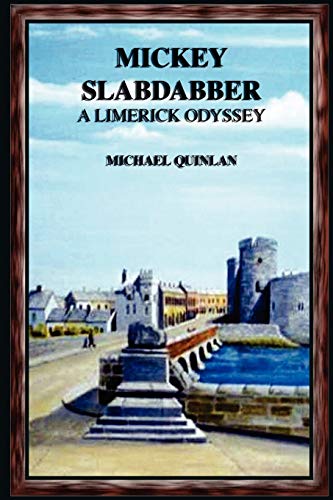Mickey Slabdabber, a Limerick Odyssey (9781411668874) by Quinlan, Michael