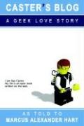 Imagen de archivo de Caster's Blog: A Geek Love Story a la venta por Wonder Book