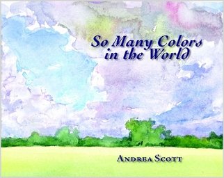 So Many the Colors in the World: The Paintings of Andrea Scott (9781411676503) by Andrea Scott