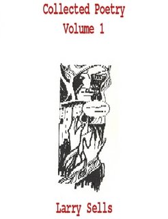 Collected Poetry Volume 1 (9781411677234) by Sells, Larry