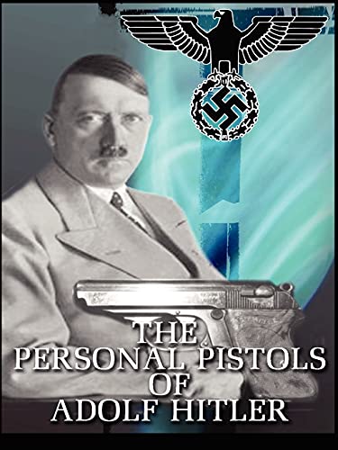 Stock image for The Personal Pistols of Adolf Hitler for sale by PBShop.store US