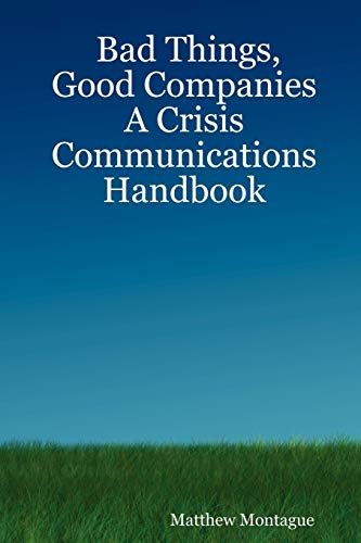 9781411679191: Bad Things, Good Companies: A Crisis Communications Handbook