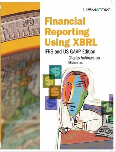 9781411679795: Financial Reporting Using XBRL: IFRS and US GAAP Edition