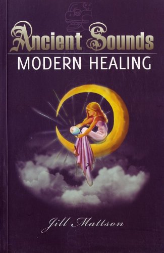 Beispielbild fr Ancient Sounds Modern Healing: Intelligence, Health, and Energy Through the Magic of Music zum Verkauf von dsmbooks