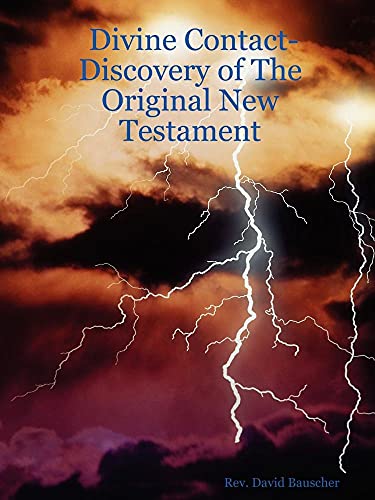 Divine Contact-Discovery of The Original New Testament (Paperback) - Rev. David Bauscher