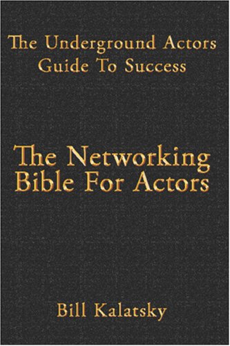 Imagen de archivo de The Underground Actors Guide to Success AKA The Networking Bible for Actors a la venta por ThriftBooks-Dallas