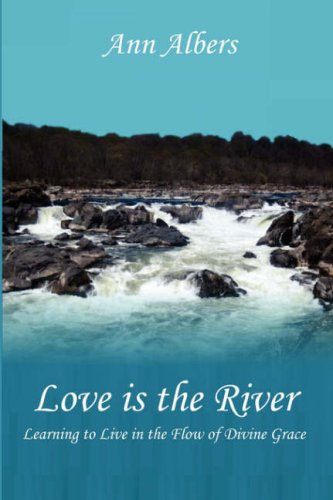 9781411690110: Love Is the River: Learning to Live in the Flow of Divine Grace