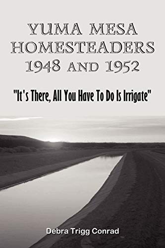 Yuma Mesa Homesteaders 1948 and 1952 - Debra Conrad